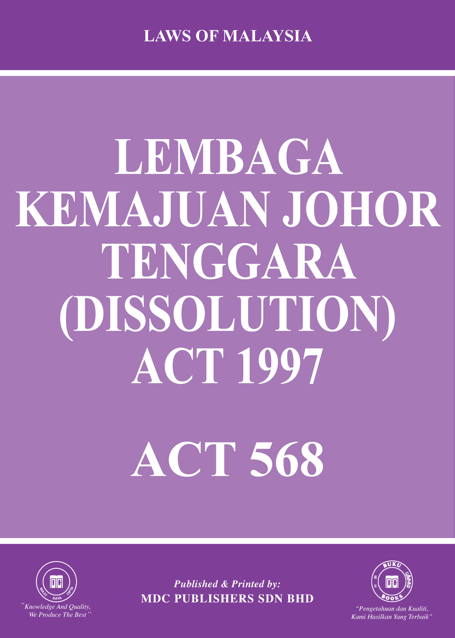 Laws of Malaysia :: Lembaga Kemajuan Johor Tenggara (Dissolution) Act 1997